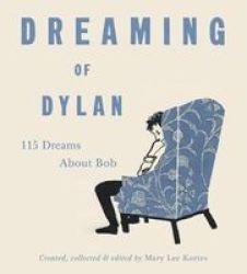 Dreaming Of Dylan - 115 Dreams About Bob Hardcover