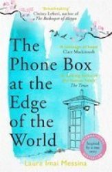 The Phone Box At The Edge Of The World - A Moving Story Of Grief Love And Hope For Fans Of The Beekeeper Of Aleppo Paperback
