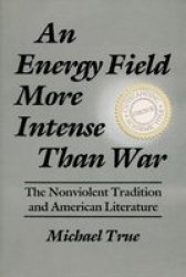 An Energy Field More Intense Than War - Nonviolent Tradition and American Literature