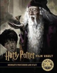 Harry Potter: The Film Vault - Volume 11 - Hogwarts Professors And Staff Hardcover