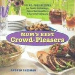 Storey Publishing, Llc Mom's Best Crowd-Pleasers: 101 No-fuss Recipes for Family Gatherings, Casual Get-togethers & Surprise Company