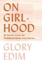 On Girlhood - 15 Stories From The Well-read Black Girl Library Hardcover