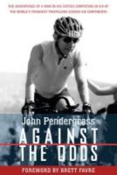 Against The Odds - The Adventures Of A Man In His Sixties Competing In Six Ironman Triathlons Across Six Continents paperback