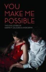 You Make Me Possible - The Love Letters Of Karina M. Szczurek & Andre Brink Paperback