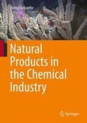 Natural Products In The Chemical Industry Hardcover 2014