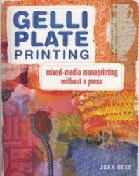 Gelli Plate Printing - Mixed-media Monoprinting Without A Press Paperback