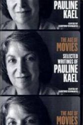 The Age Of Movies: Selected Writings Of Pauline Kael Paperback