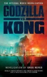 Godzilla Vs. Kong - The Official Movie Novelization Paperback