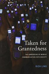 Taken For Grantedness: The Embedding Of Mobile Communication Into Society Mit Press