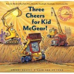 Three Cheers For Kid Mcgear : Family Read Aloud Books Construction Books For Kids Children's New Experiences Books Stories In Verse