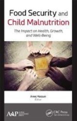 Food Security And Child Malnutrition - The Impact On Health Growth And Well-being Paperback