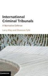 International Criminal Tribunals - A Normative Defense Hardcover