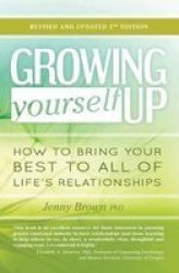 Growing Yourself Up - How To Bring Your Best To All Of Life& 39 S Relationships Paperback 2ND Revised Edition