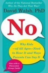 No: Why Kids--of All Ages--Need to Hear It and Ways Parents Can Say It