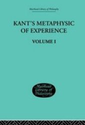 Kant's Metaphysic of Experience - Volume I