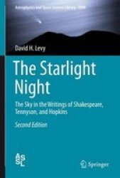 The Starlight Night - The Sky In The Writings Of Shakespeare Tennyson And Hopkins Hardcover 2ND Ed. 2016