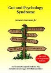 Gut and Psychology Syndrome: Natural Treatment for Autism, ADD ADHD, Dyslexia, Dyspraxia, Depression, Schizophrenia
