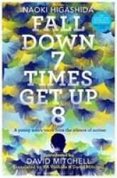 Fall Down Seven Times Get Up Eight: A Young Man& 39 S Voice From The Silence Of Autism Paperback