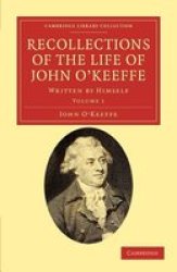 Recollections of the Life of John O'Keeffe - Written by Himself Paperback
