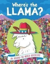 Where& 39 S The Llama? - An Around-the-world Adventure Paperback