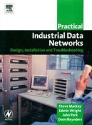 Practical Industrial Data Networks: Design, Installation and Troubleshooting IDC Technology