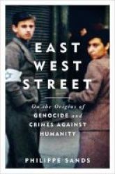 East West Street - On The Origins Of Genocide And Crimes Against Humanity Hardcover