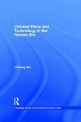 Chinese Firms and Technology in the Reform Era Routledge Studies in the Growth Economies of Asia, 14