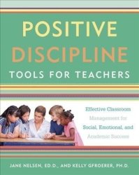 Positive Discipline Tools For Teachers - Effective Classroom Management For Social Emotional And Academic Success Paperback