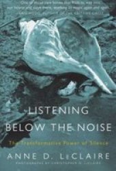 Listening Below The Noise: The Transformative Power Of Silence