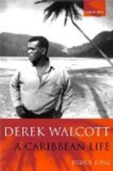 Derek Walcott - A Caribbean Life Hardcover