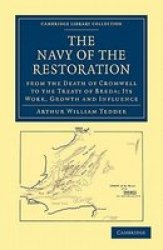 The Navy of the Restoration from the Death of Cromwell to the Treaty of Breda - Its Work, Growth and Influence Paperback