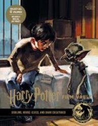 Harry Potter: The Film Vault - Volume 9: Goblins House-elves And Dark Creatures Hardcover