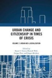 Urban Change And Citizenship In Times Of Crisis - Volume 2: Urban Neo-liberalisation Paperback