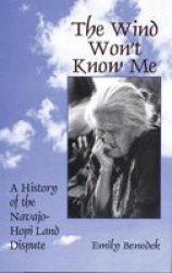 The Wind Won't Know Me: A History of the Navajo-Hopi Land Dispute