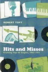 Hits And Misses - Crafting Top 40 Singles 1963-1971 hardcover