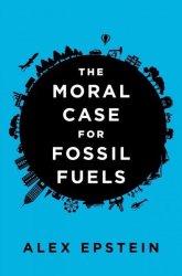 The Moral Case For Fossil Fuels Hardcover