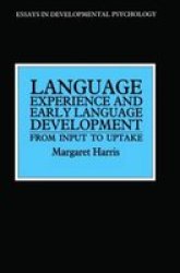 Language Experience and Early Language Development - From Input to Uptake