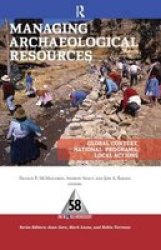 Managing Archaeological Resources - Global Context National Programs Local Actions Hardcover