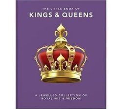The Little Book Of Kings & Queens - A Jewelled Collection Of Royal Wit & Wisdom Hardcover