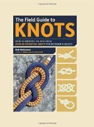 The Field Guide To Knots - How To Identify Tie And Untie Over 80 Essential Knots For Outdoor Pursuits Hardcover