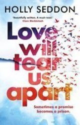 Love Will Tear Us Apart - The Totally Captivating New Novel From The Author Of Try Not To Breathe Hardcover Main