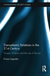 Transatlantic Relations In The 21ST Century - Europe America And The Rise Of The Rest Paperback