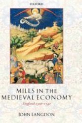 Mills In The Medieval Economy - England 1300-1540 Hardcover New