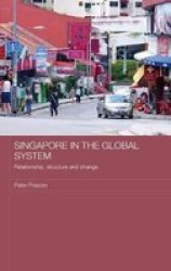 Singapore In The Global System - Relationship Structure And Change Hardcover