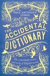The Accidental Dictionary - The Remarkable Twists And Turns Of English Words Paperback 2ND New Edition