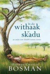 In Die Withaak Se Skadu : En Ander Oom Schalk Lourens-stories - Herman Charles Bosman Paperback