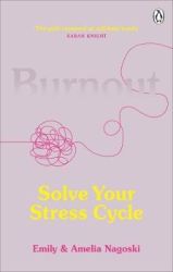 Burnout - The Secret To Solving The Stress Cycle