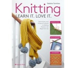 Knitting Learn It. Love It. - Techniques And Projects To Build A Lifelong Passion For Beginners Up Paperback