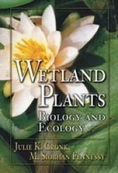 Wetland Plants: Biology And Ecology