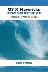 Os X Mavericks: The Just What You Need Book
